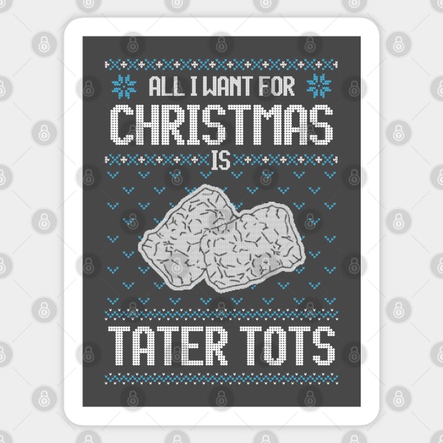 All I Want For Christmas Is Tater Tots - Ugly Xmas Sweater For Tater Tots Lover Sticker by Ugly Christmas Sweater Gift